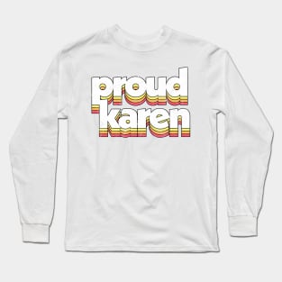 Proud Karen / Humor Typography Design Long Sleeve T-Shirt